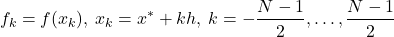 \[ f_k = f(x_k),\: x_k = x^*+kh,\: k=-\frac{N-1}{2},\dots,\frac{N-1}{2} \]